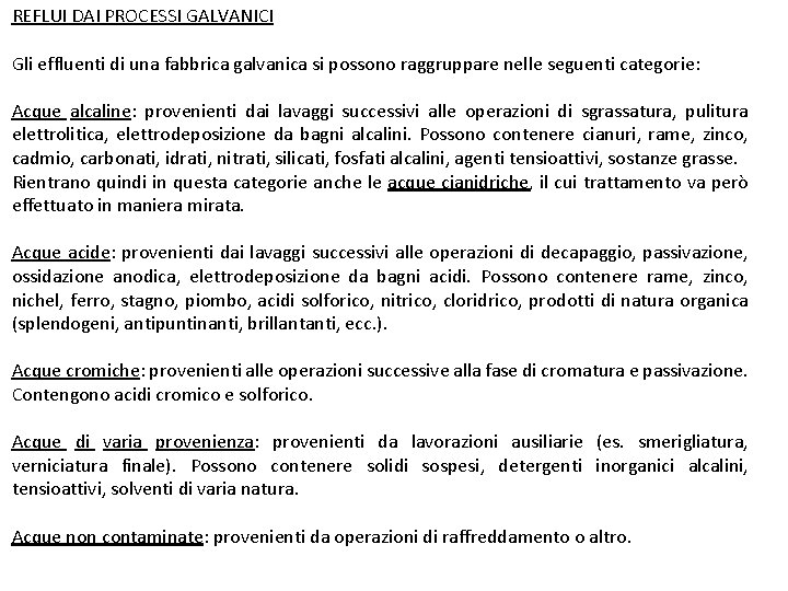 REFLUI DAI PROCESSI GALVANICI Gli effluenti di una fabbrica galvanica si possono raggruppare nelle