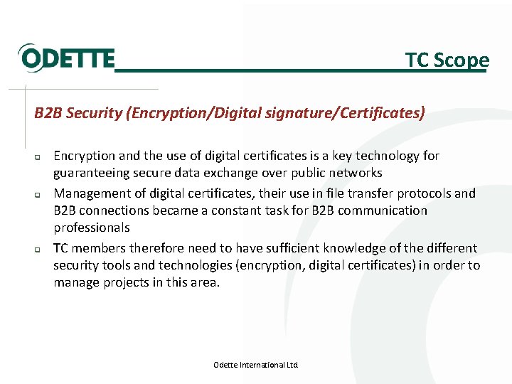 TC Scope B 2 B Security (Encryption/Digital signature/Certificates) q q q Encryption and the