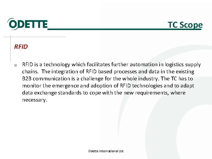 TC Scope RFID q RFID is a technology which facilitates further automation in logistics