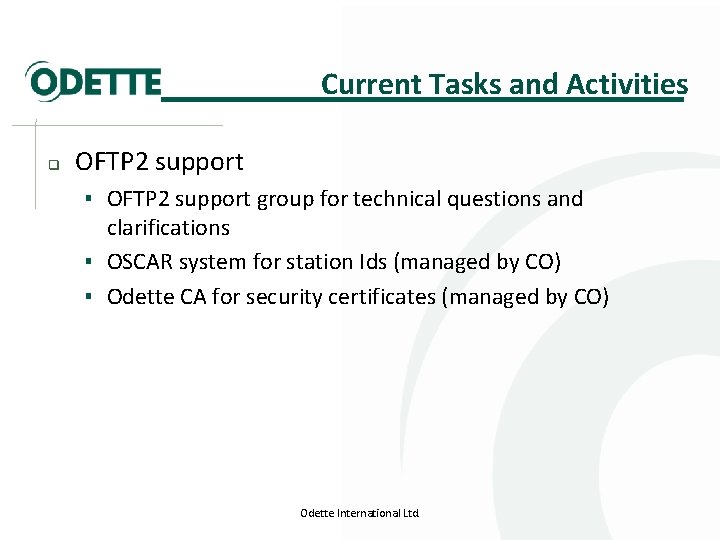 Current Tasks and Activities q OFTP 2 support ▪ OFTP 2 support group for