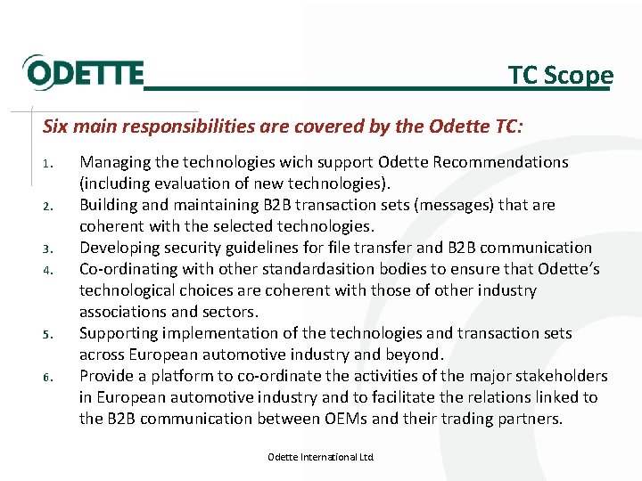 TC Scope Six main responsibilities are covered by the Odette TC: 1. 2. 3.