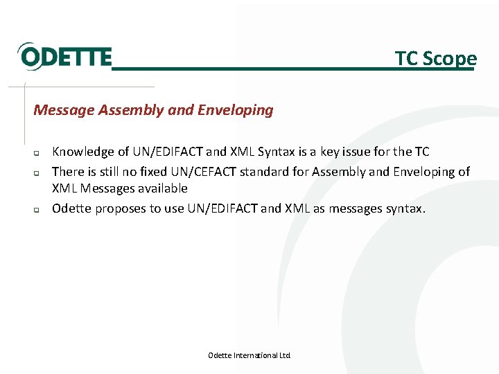 TC Scope Message Assembly and Enveloping q q q Knowledge of UN/EDIFACT and XML
