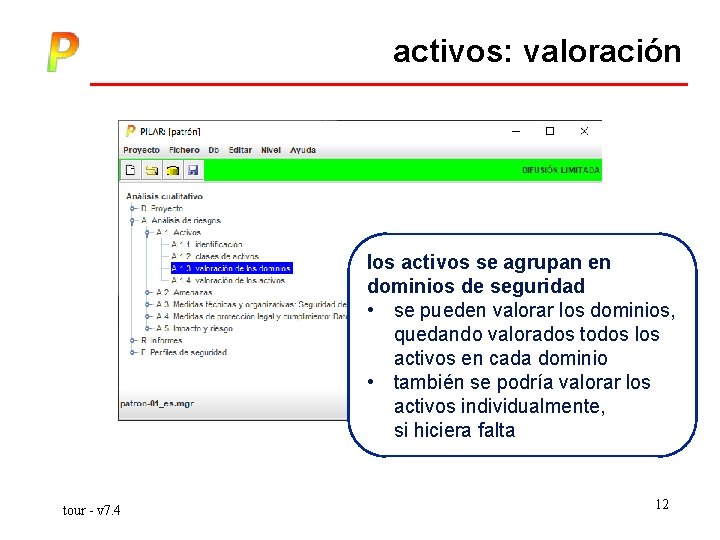 activos: valoración los activos se agrupan en dominios de seguridad • se pueden valorar