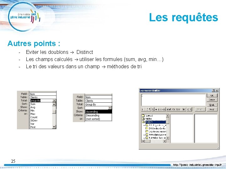 Les requêtes Autres points : - 25 Eviter les doublons Distinct Les champs calculés