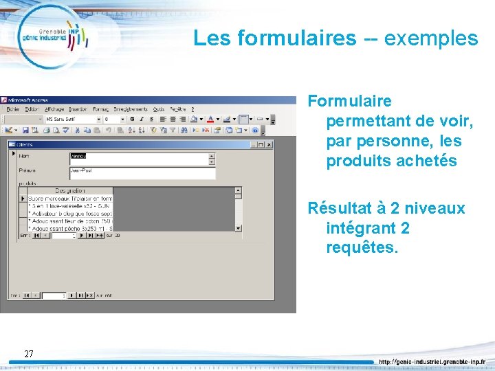 Les formulaires -- exemples Formulaire permettant de voir, par personne, les produits achetés Résultat