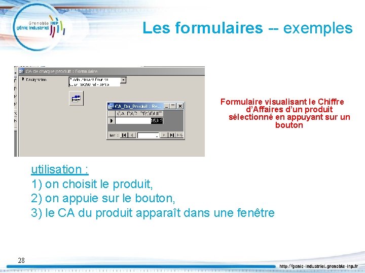 Les formulaires -- exemples Formulaire visualisant le Chiffre d’Affaires d’un produit sélectionné en appuyant