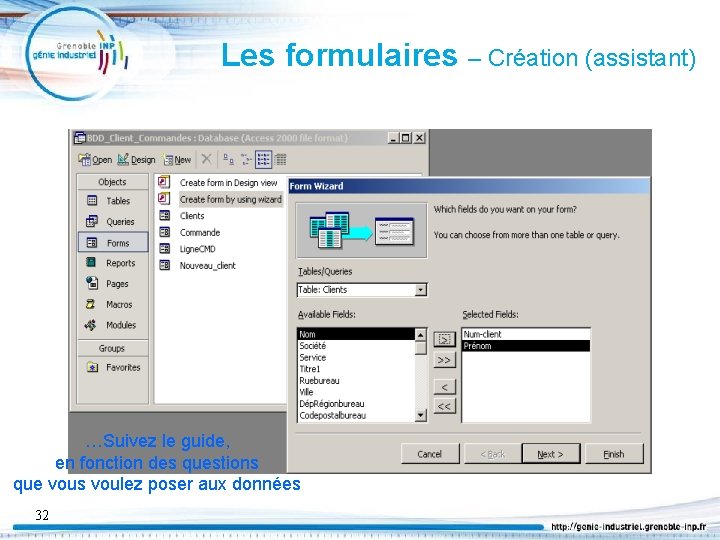 Les formulaires – Création (assistant) …Suivez le guide, en fonction des questions que vous