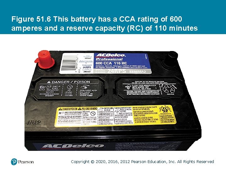 Figure 51. 6 This battery has a CCA rating of 600 amperes and a