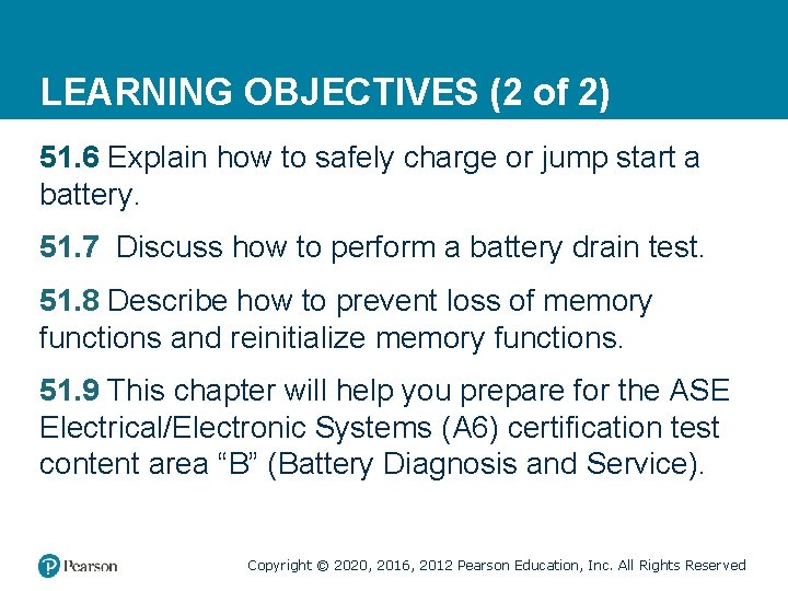 LEARNING OBJECTIVES (2 of 2) 51. 6 Explain how to safely charge or jump