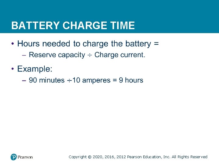 BATTERY CHARGE TIME • Copyright © 2020, 2016, 2012 Pearson Education, Inc. All Rights