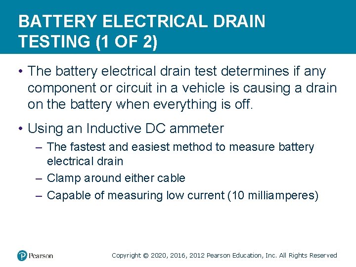 BATTERY ELECTRICAL DRAIN TESTING (1 OF 2) • The battery electrical drain test determines