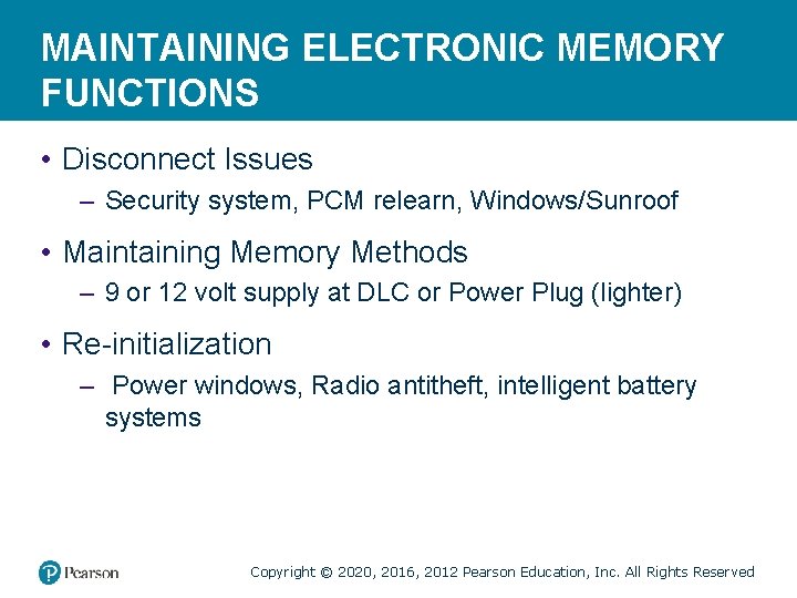 MAINTAINING ELECTRONIC MEMORY FUNCTIONS • Disconnect Issues – Security system, PCM relearn, Windows/Sunroof •