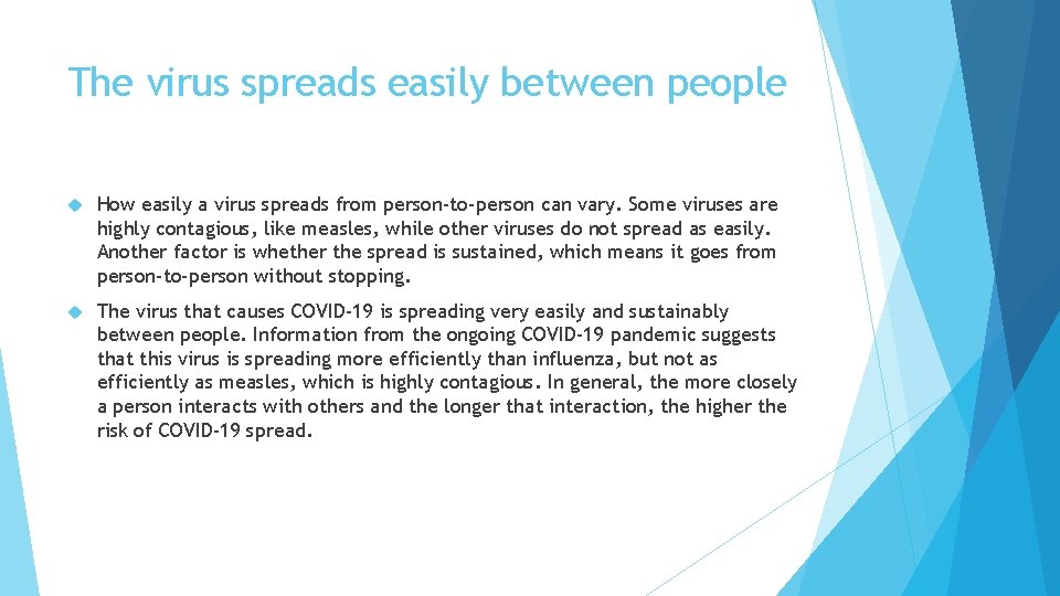 The virus spreads easily between people How easily a virus spreads from person-to-person can