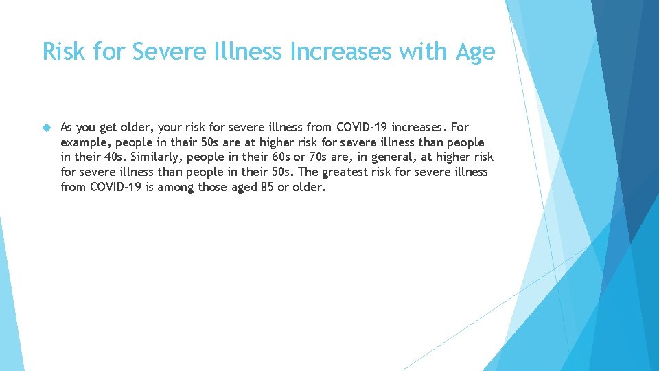 Risk for Severe Illness Increases with Age As you get older, your risk for