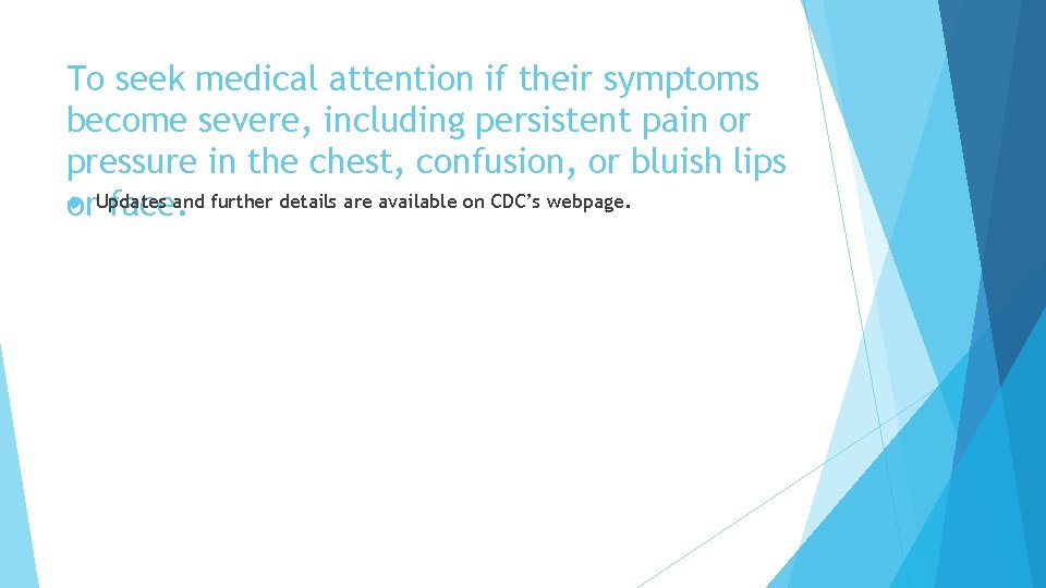 To seek medical attention if their symptoms become severe, including persistent pain or pressure