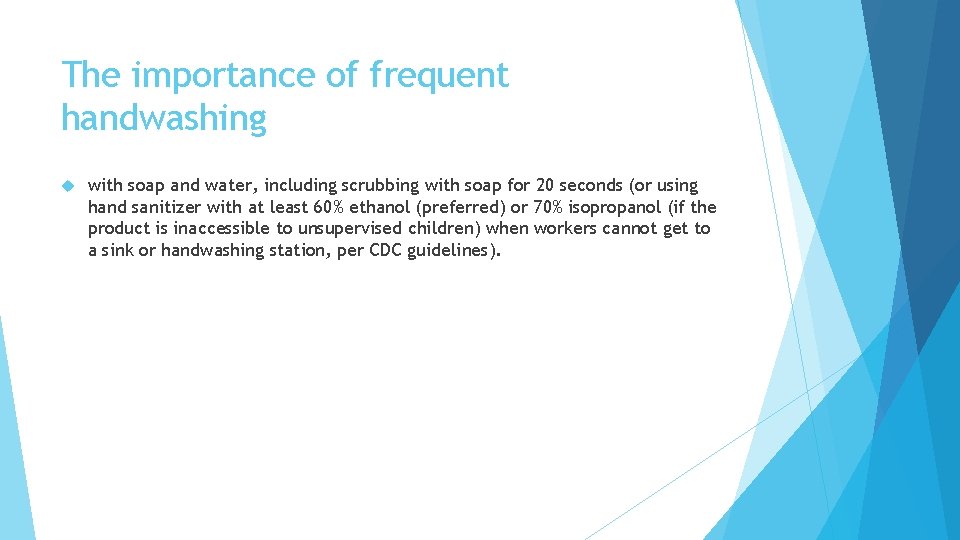 The importance of frequent handwashing with soap and water, including scrubbing with soap for
