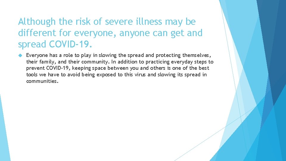 Although the risk of severe illness may be different for everyone, anyone can get