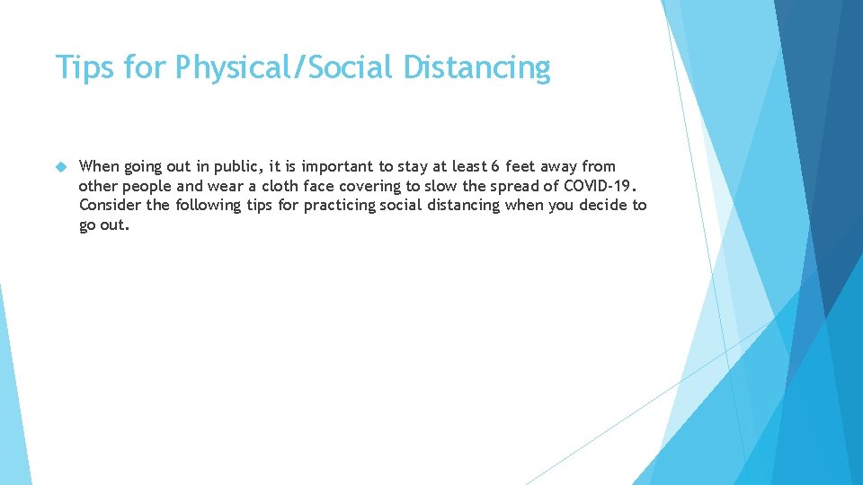 Tips for Physical/Social Distancing When going out in public, it is important to stay
