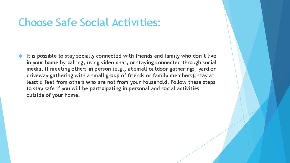 Choose Safe Social Activities: It is possible to stay socially connected with friends and
