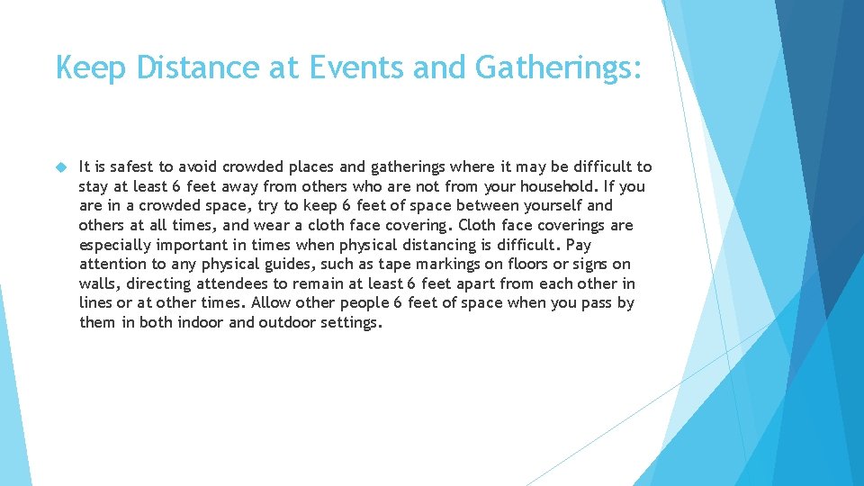 Keep Distance at Events and Gatherings: It is safest to avoid crowded places and