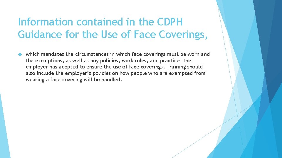 Information contained in the CDPH Guidance for the Use of Face Coverings, which mandates