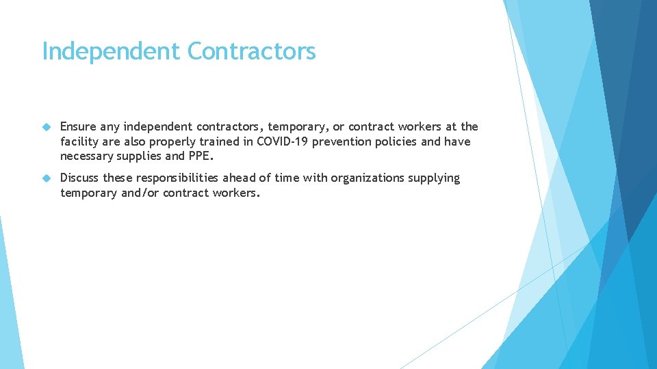Independent Contractors Ensure any independent contractors, temporary, or contract workers at the facility are