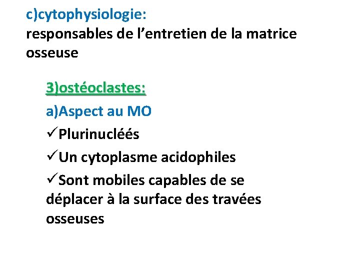 c)cytophysiologie: responsables de l’entretien de la matrice osseuse 3)ostéoclastes: a)Aspect au MO üPlurinucléés üUn