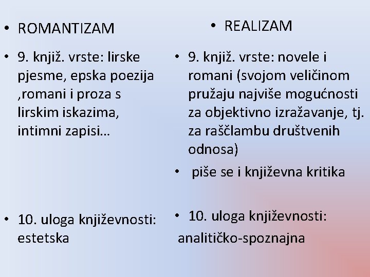  • ROMANTIZAM • 9. knjiž. vrste: lirske pjesme, epska poezija , romani i