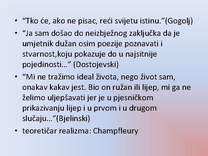  • “Tko će, ako ne pisac, reći svijetu istinu. ”(Gogolj) • “Ja sam