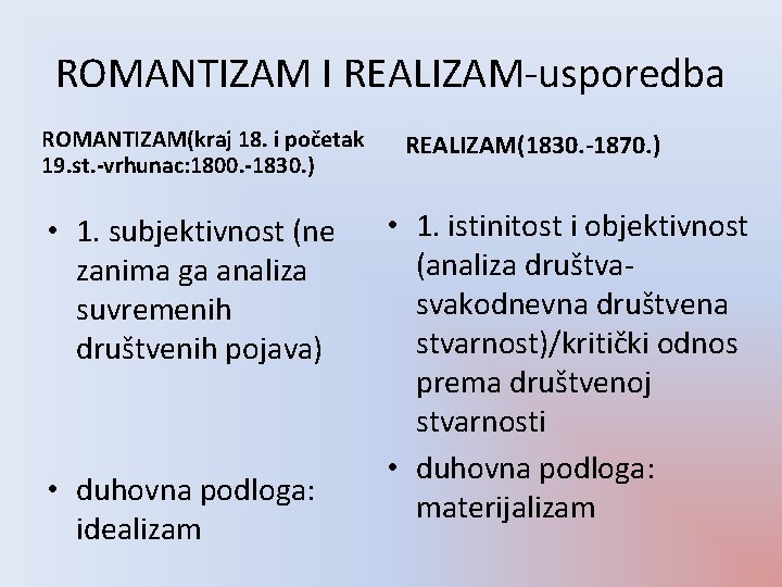 ROMANTIZAM I REALIZAM-usporedba ROMANTIZAM(kraj 18. i početak 19. st. -vrhunac: 1800. -1830. ) •