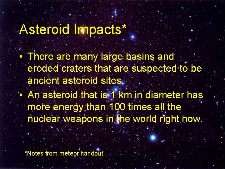 Asteroid Impacts* • There are many large basins and eroded craters that are suspected