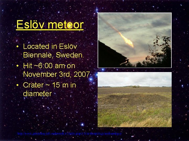 Eslöv meteor • Located in Eslöv Biennale, Sweden. • Hit ~6: 00 am on