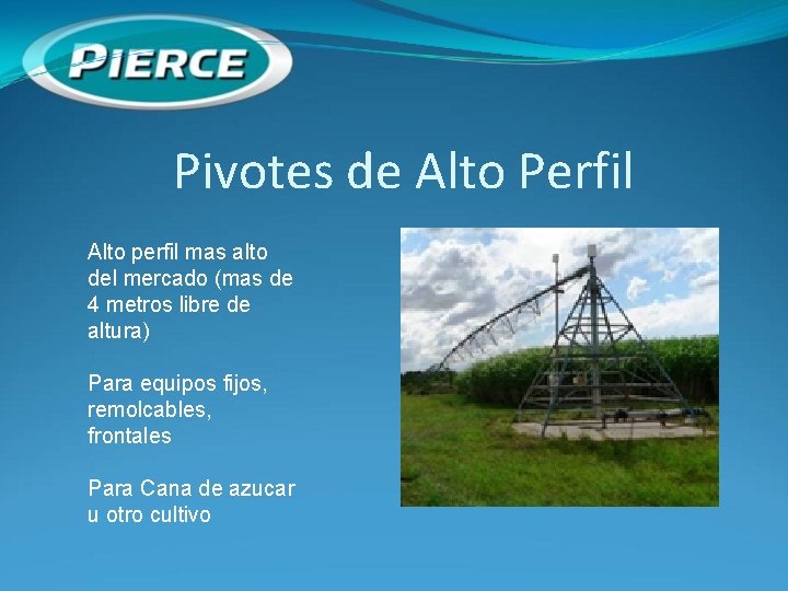 Pivotes de Alto Perfil Alto perfil mas alto del mercado (mas de 4 metros