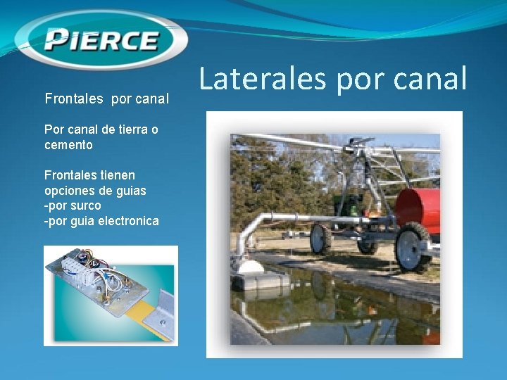 Frontales por canal Por canal de tierra o cemento Frontales tienen opciones de guias