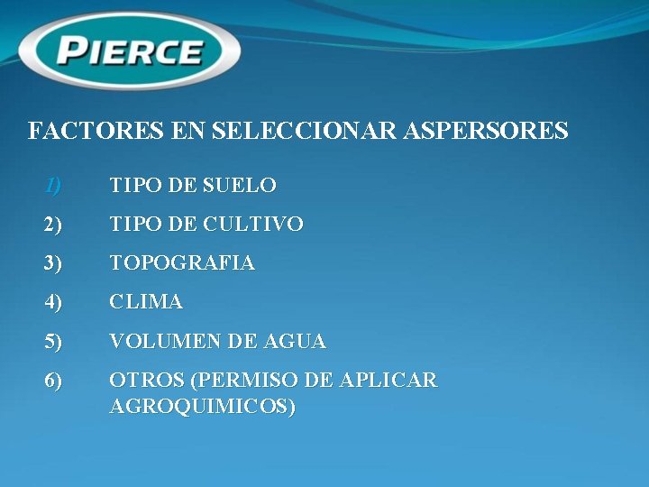 FACTORES EN SELECCIONAR ASPERSORES 1) TIPO DE SUELO 2) TIPO DE CULTIVO 3) TOPOGRAFIA