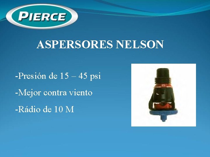 ASPERSORES NELSON -Presión de 15 – 45 psi -Mejor contra viento -Rádio de 10