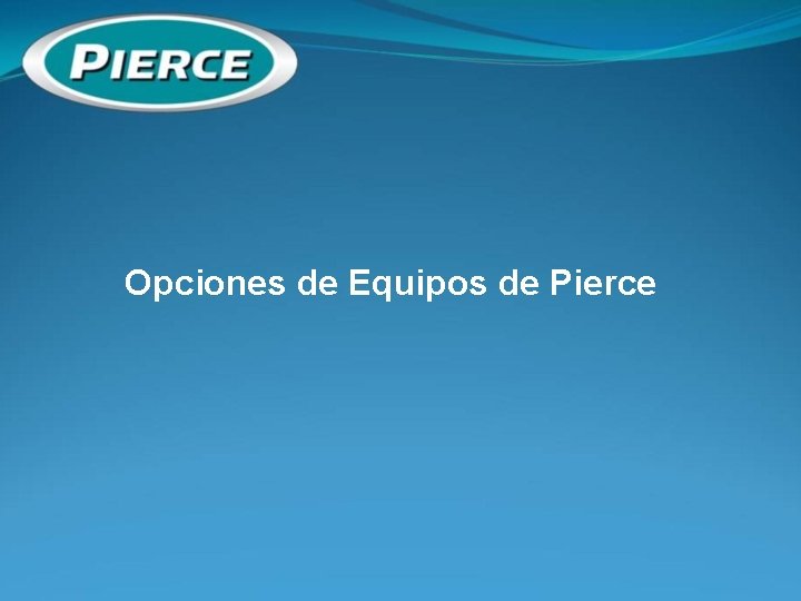Opciones de Equipos de Pierce 