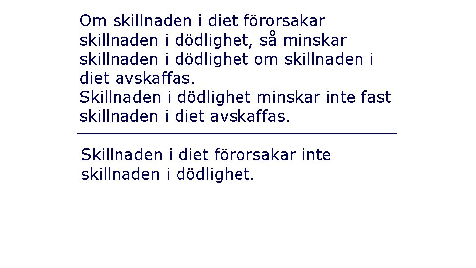 Om skillnaden i diet förorsakar skillnaden i dödlighet, så minskar skillnaden i dödlighet om