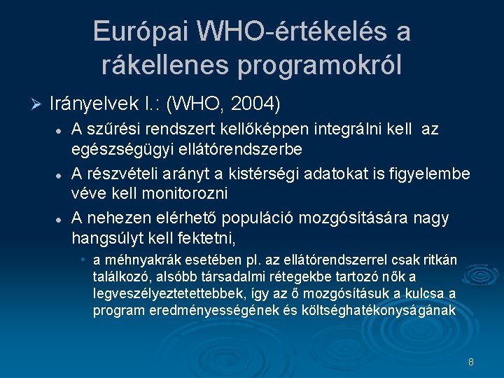 Európai WHO-értékelés a rákellenes programokról Ø Irányelvek I. : (WHO, 2004) l l l