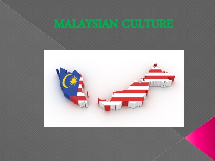 MALAYSIAN CULTURE 