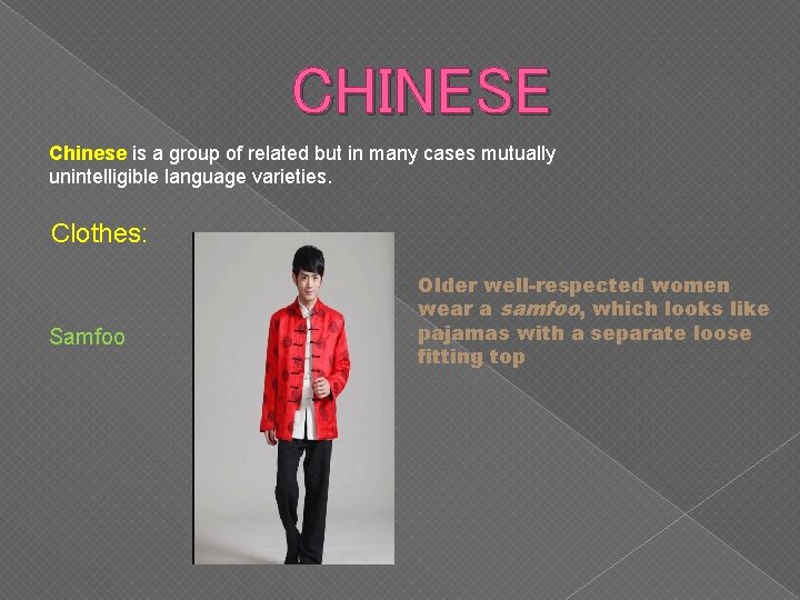 CHINESE Chinese is a group of related but in many cases mutually unintelligible language