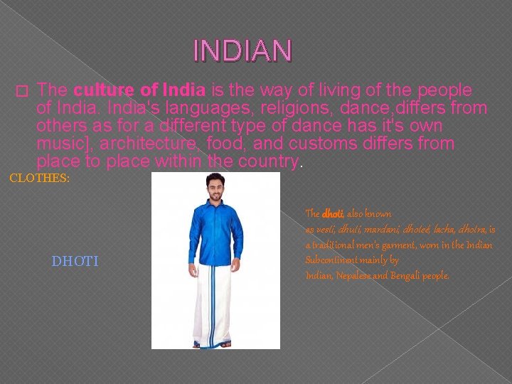 INDIAN � The culture of India is the way of living of the people