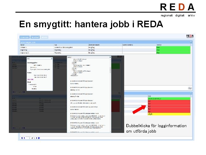 REDA regionalt digitalt En smygtitt: hantera jobb i REDA Dubbelklicka för logginformation om utförda