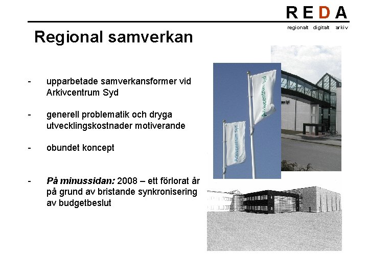 REDA Regional samverkan - upparbetade samverkansformer vid Arkivcentrum Syd - generell problematik och dryga