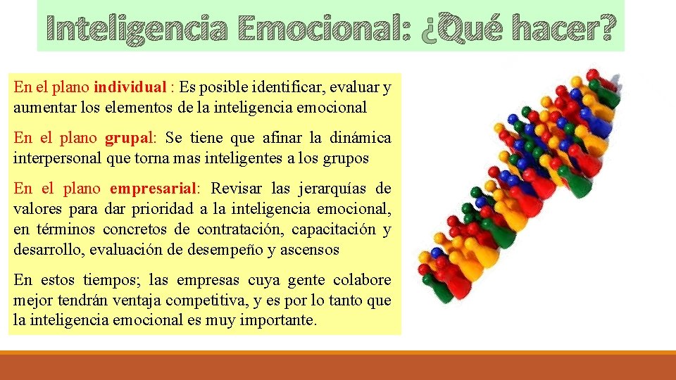 Inteligencia Emocional: ¿Qué hacer? En el plano individual : Es posible identificar, evaluar y