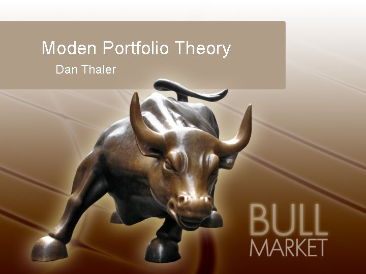 Moden Portfolio Theory Dan Thaler 