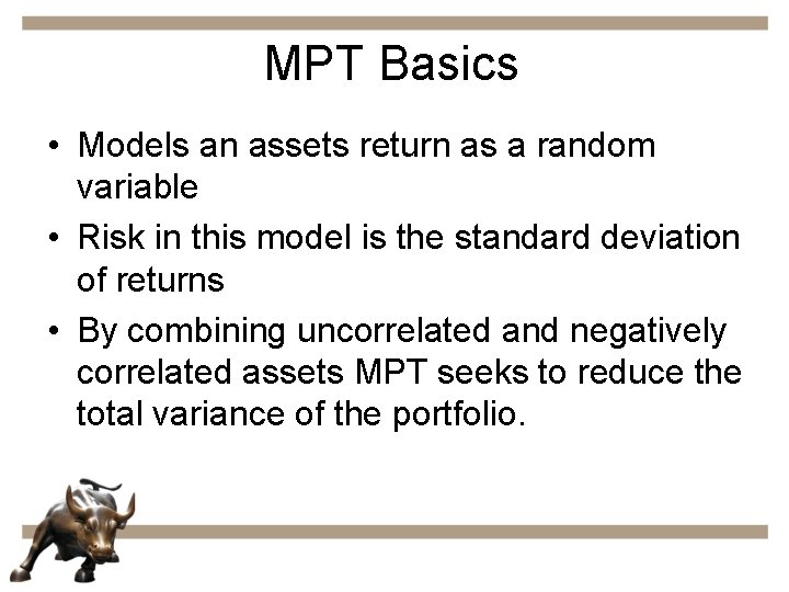 MPT Basics • Models an assets return as a random variable • Risk in