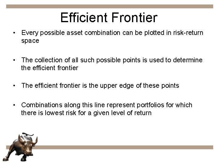 Efficient Frontier • Every possible asset combination can be plotted in risk-return space •