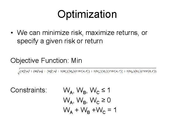 Optimization • We can minimize risk, maximize returns, or specify a given risk or