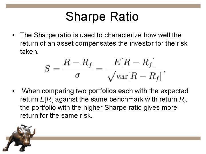 Sharpe Ratio • The Sharpe ratio is used to characterize how well the return